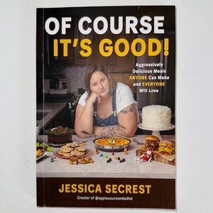 New! COOKBOOK - “Of Course It’s Good!”, Jessica Secrest, Paperback